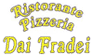 Scheda Azienda PIZZERIA RISTORANTE DAI FRADEI