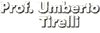 TIRELLI PROF. UMBERTO