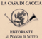 RISTORANTE LA CASA DI CACCIA RISTORANTE POGGIO DI SOTTO snc DI SETTORI MIRELLA E KONDAKCIU RUDINA