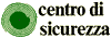 Centro di Sicurezza Centro di Sicurezza