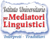 ISTITUTO UNIVERSITARIO PER MEDIATORI LINGUISTICI  UNIVERSITA' MEDIATORI LINGUISTICI