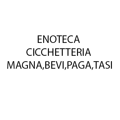 Logo di ENOTECA CICCHETTERIA MAGNA, BEVI, PAGA, TASI